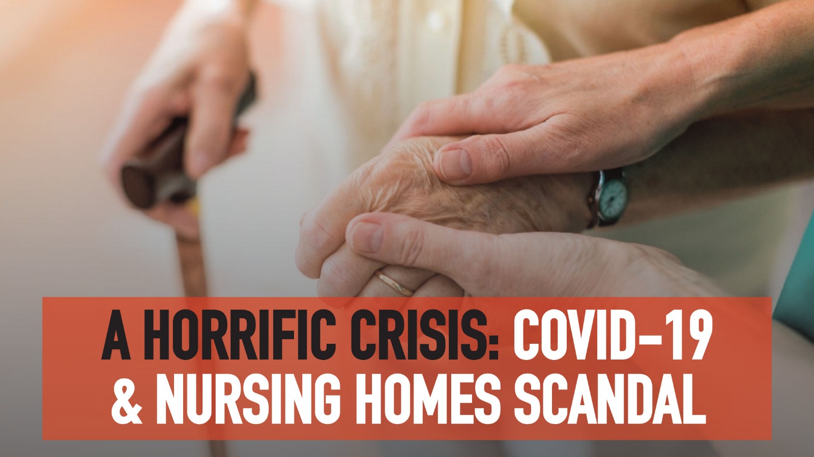 A Horrific Crisis: COVID-19 And Nursing Homes Scandal