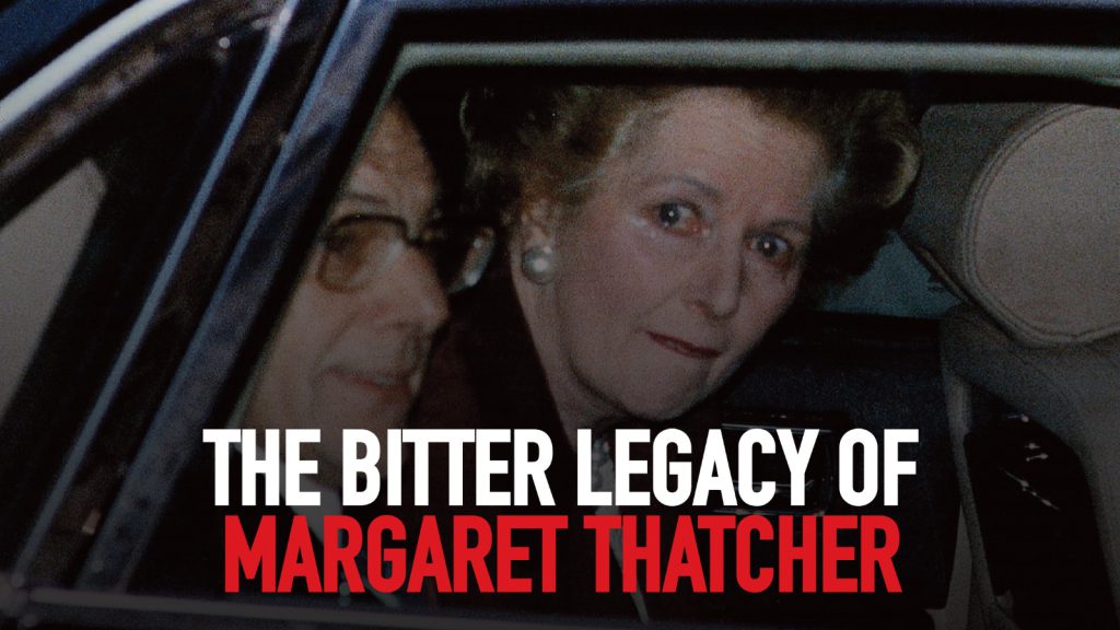 The Bitter Legacy Of Margaret Thatcher